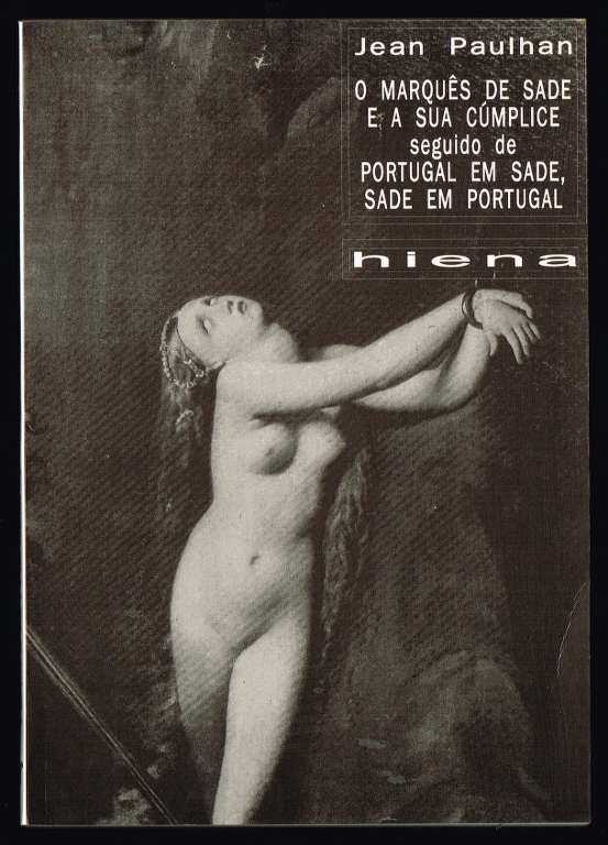 O MARQUS DE SADE E A SUA CMPLICE seguido de PORTUGAL EM SADE, SADE EM PORTUGAL